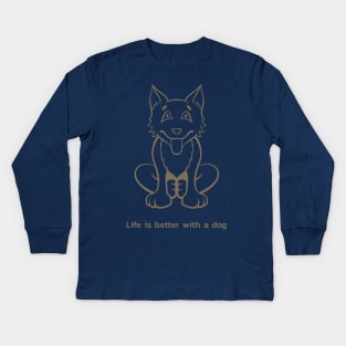 LIFE IS BETTER WITH A DOG Kids Long Sleeve T-Shirt